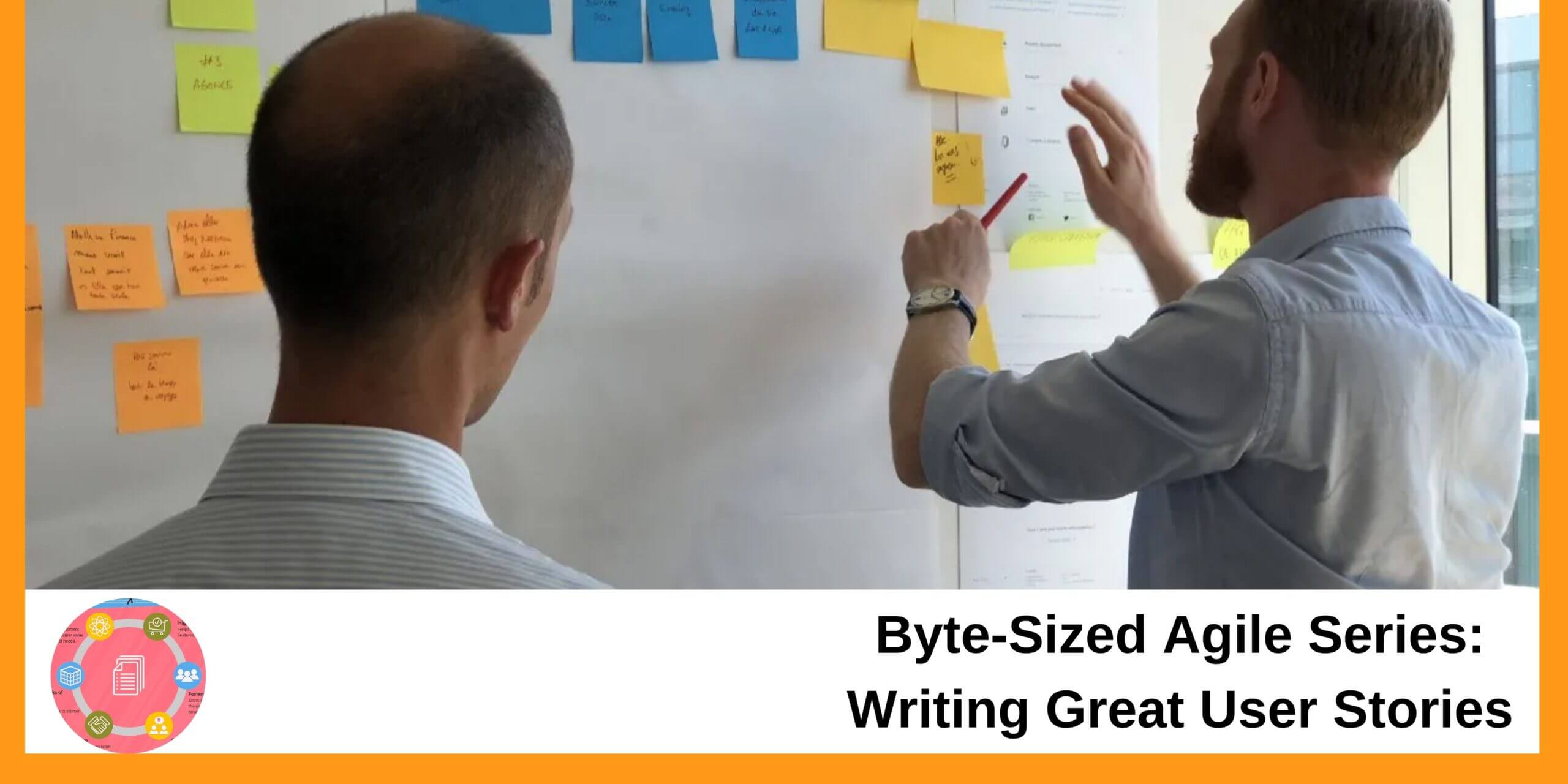 Byte-Sized Agile Series: Writing Great User Stories