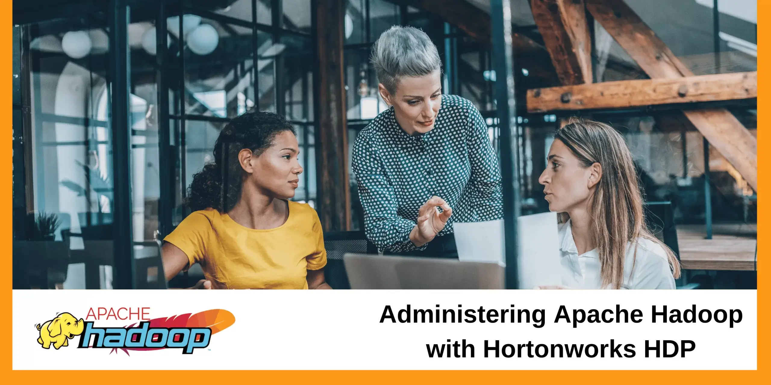 Administering Apache Hadoop with Hortonworks HDP