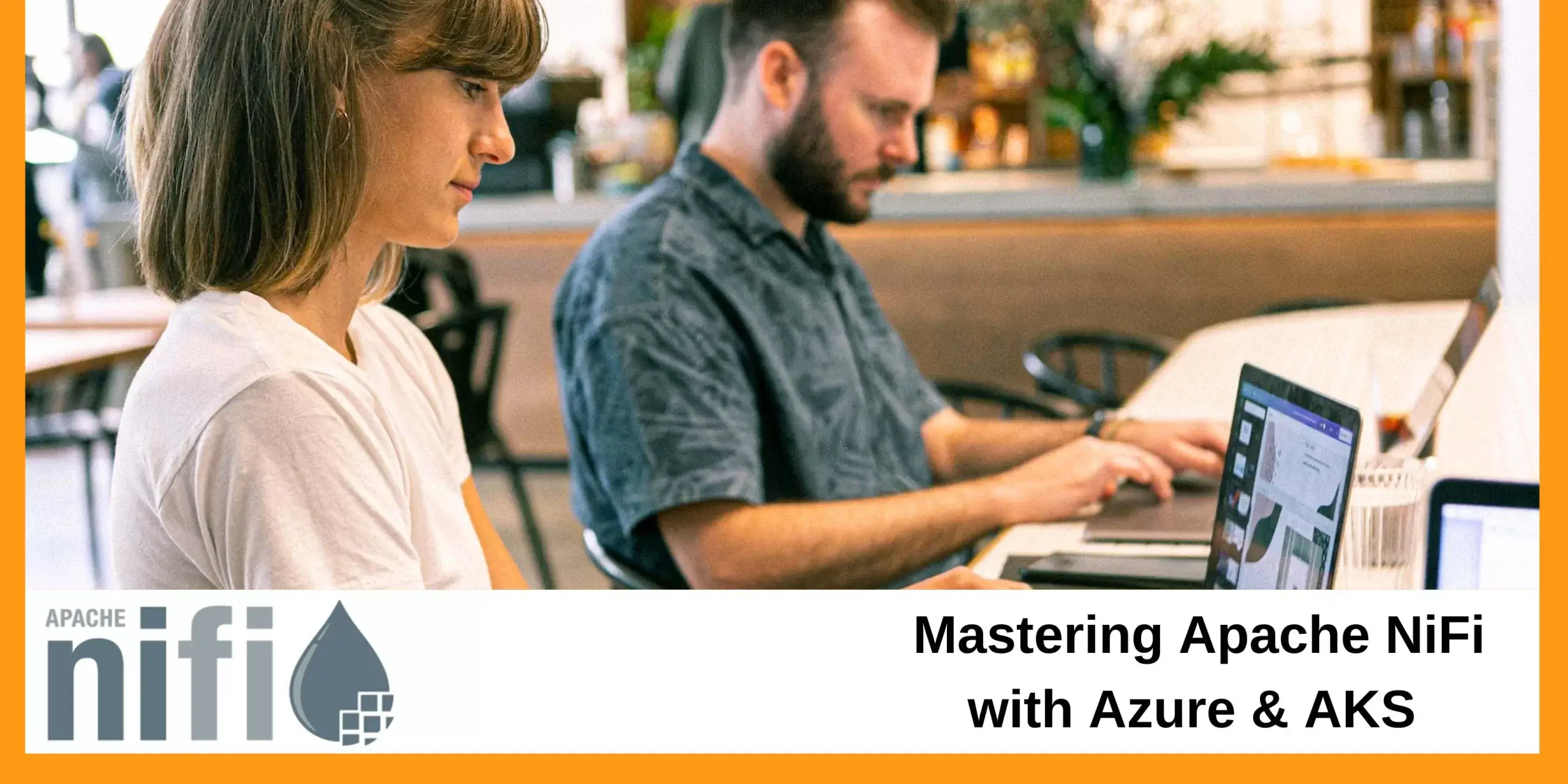 Mastering Apache NiFi with Azure & AKS