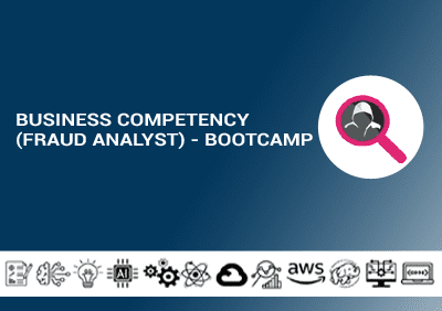 Business Competency Fraud Analyst Bootcamp