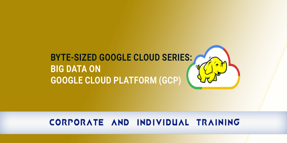 Byte Sized Google Cloud Series Big Data on Google Cloud Platform GCP copy