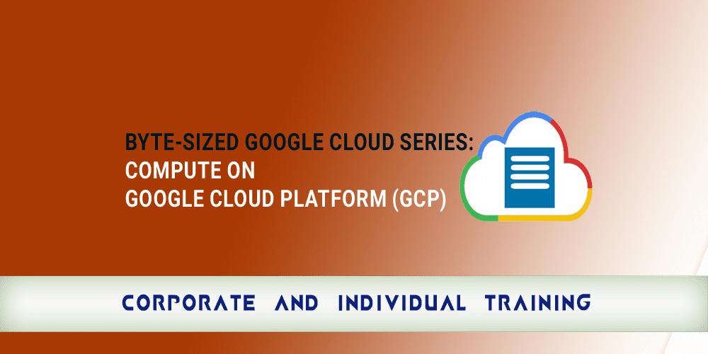 Byte Sized Google Cloud Series Compute on Google Cloud Platform GCP copy